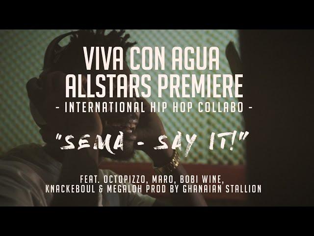 "SEMA - Say it!" - Octopizzo, Maro, Bobi Wine, Knackeboul & Megaloh (prod. by Ghanaian Stallion)