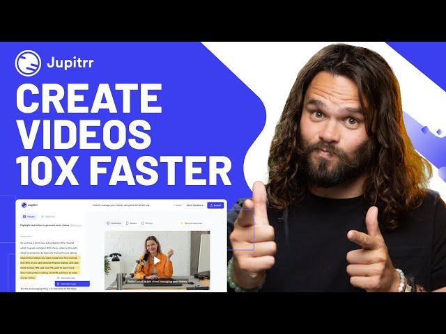 Create New Videos 10X Faster with Jupitrr