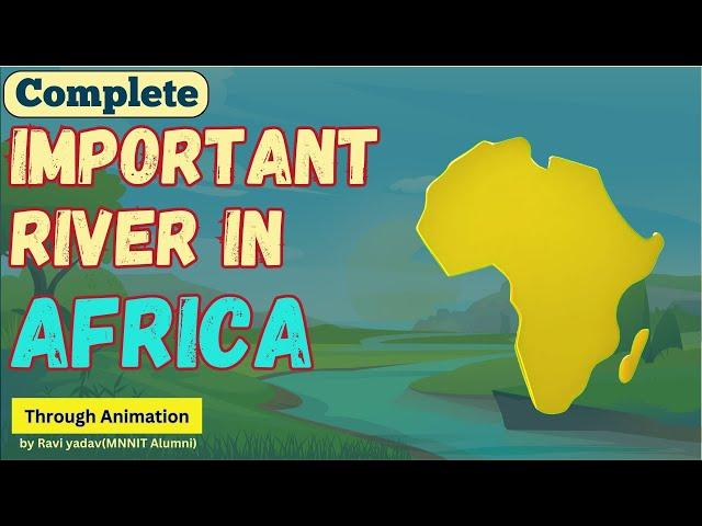 All Major African Rivers Explained through Animations | Geography 3D Maps | UPSC