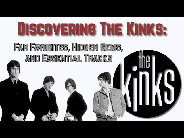 Discovering The Kinks: Fan Favorites, Hidden Gems, and Essential Tracks