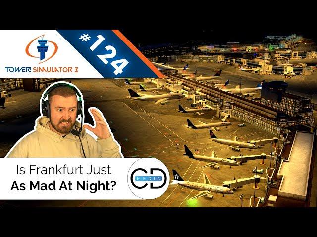 Is Frankfurt Just As Mad At Night? - Tower! Simulator 3, Episode 124