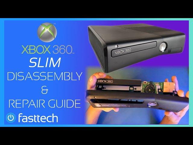 Xbox 360 Slim Repair Guide and Disassembly (Teardown)