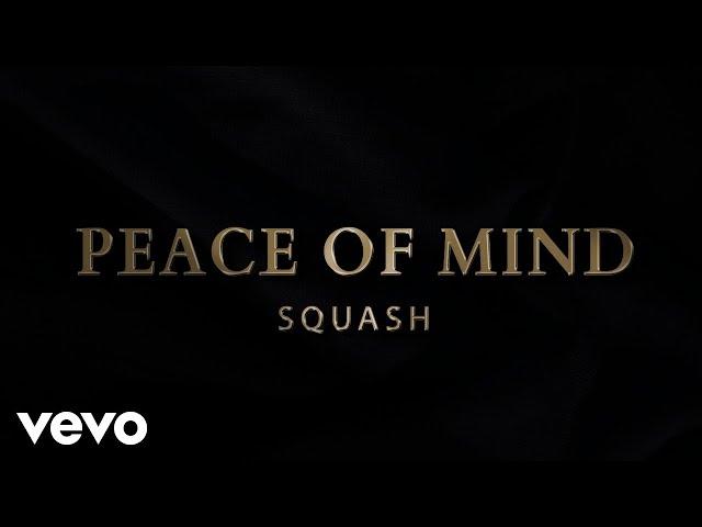 Squash - Peace of Mind (Official Audio)