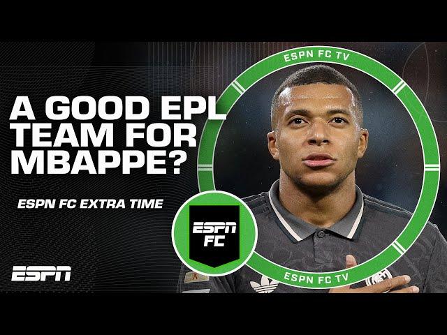 Which Premier League team should get Mbappe if things don't work out at Real Madrid? | ESPN FC