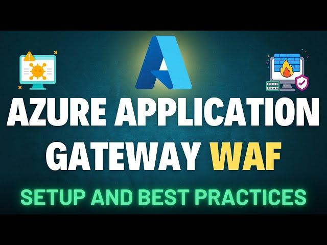 Azure Application Gateway WAF: Setup and Best Practices