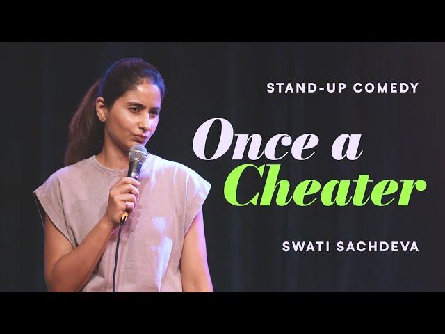 Once a Cheater | Stand-up comedy by Swati Sachdeva