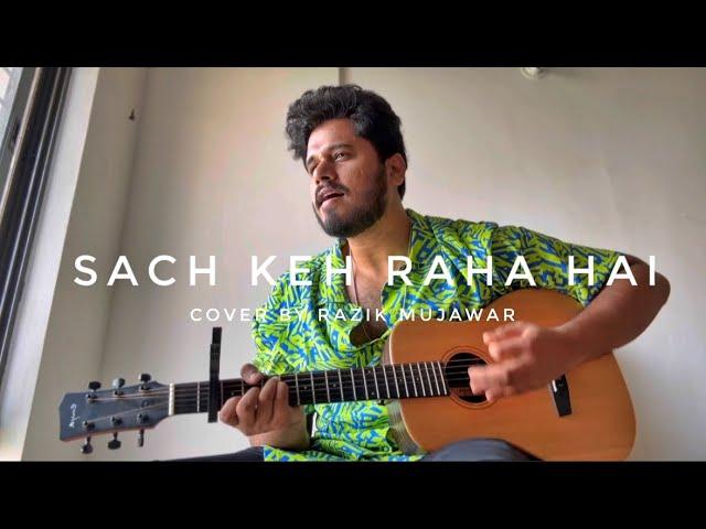 Sach Keh Raha Hai Acoustic Cover By Razik Mujawar