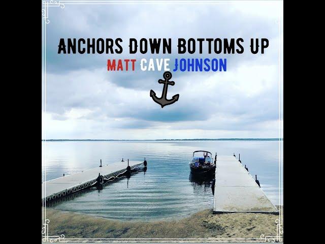 Anchors Down Bottoms Up (Lyric Video) Matt Cave Johnson