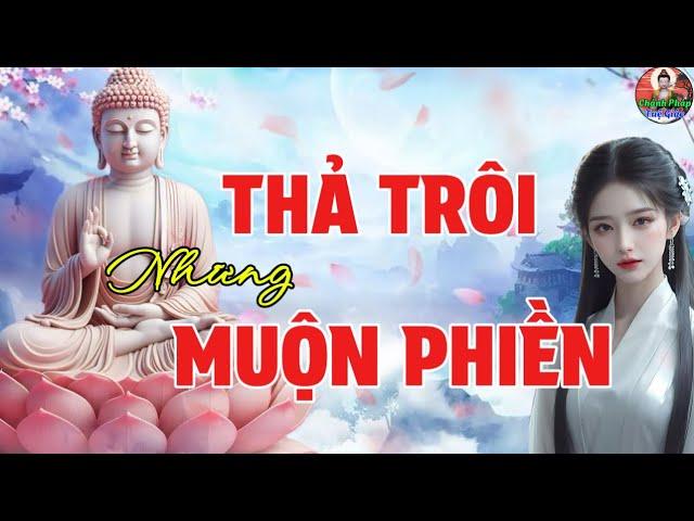 Nhẹ Nhàng Buông Xả Thả Trôi Muộn Phiền - Để Tâm Bình An Thanh Thản Giữa Cuộc Đời Hối Hả