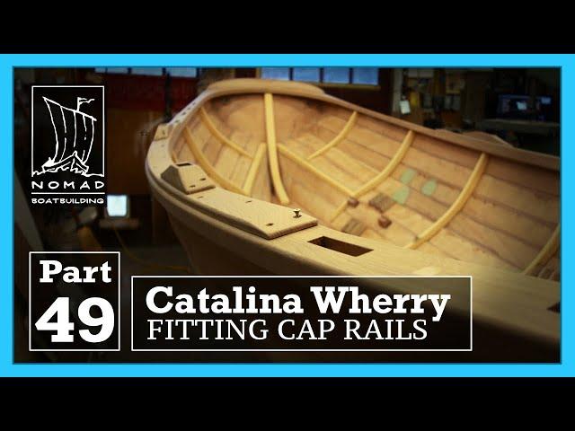 Building the Catalina Wherry - Part 49 - Installing Cap Rails