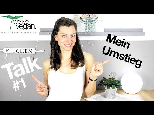 Kitchen Talk #1: Warum ich mich vegan ernähre | Selbstheilung | Meine Geschichte