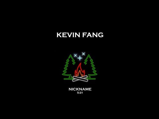 Nickname - Kevin Fang