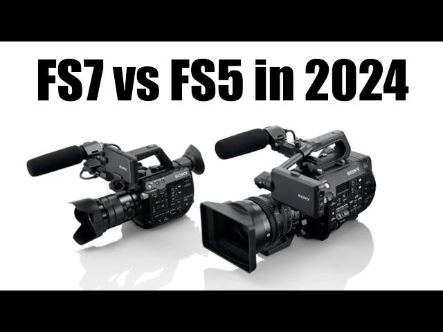 Sony FS5 VS in Sony FS7 in 2024