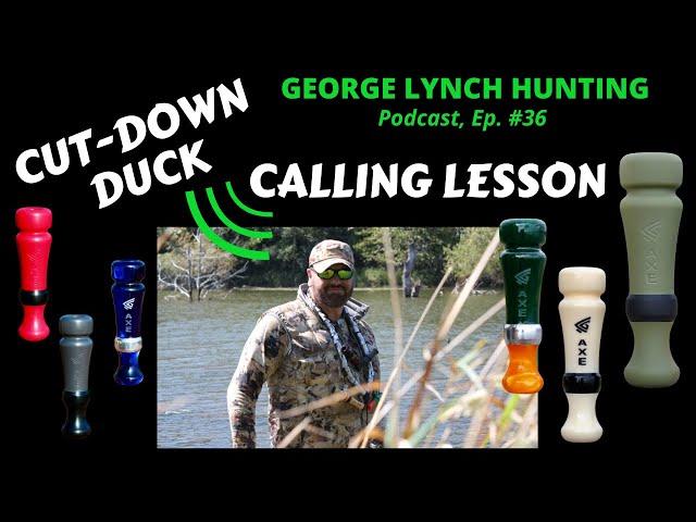 CUT-DOWN DUCK CALLING LESSON AND TECHNIQUES by GEORGE LYNCH