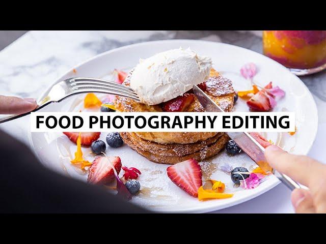 4 Tips for EDITING FOOD PHOTOGRAPHY in Lightroom