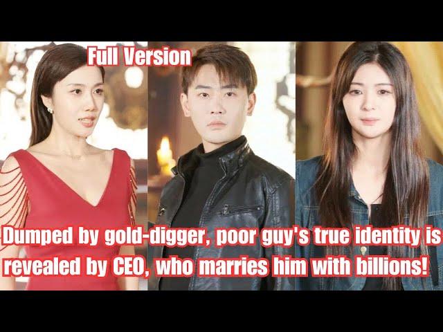 Dumped by gold-digger, poor guy's true identity is revealed by CEO, who marries him with billions!