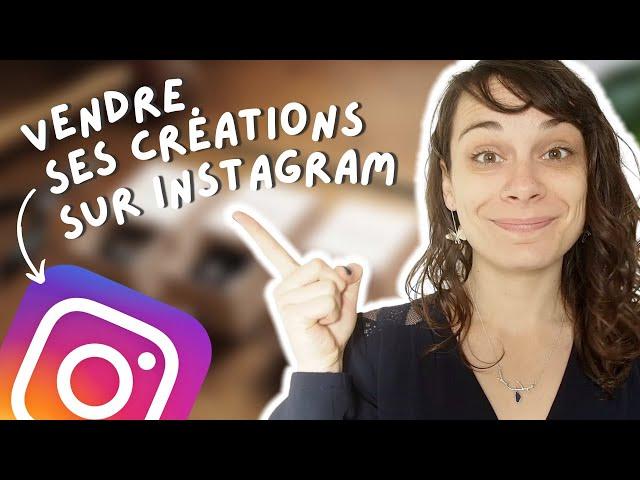 Comment vendre ses créations sur instagram ? 10 CONSEILS 