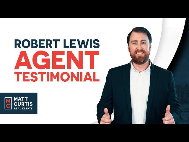 Robert Lewis | Matt Curtis Real Estate Agent Testimonial