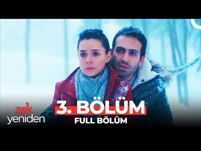 Aşk Yeniden 3. Bölüm