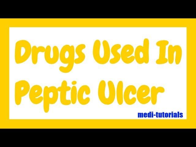 Drugs Used In Peptic Ulcer Disease | Medi tutorials