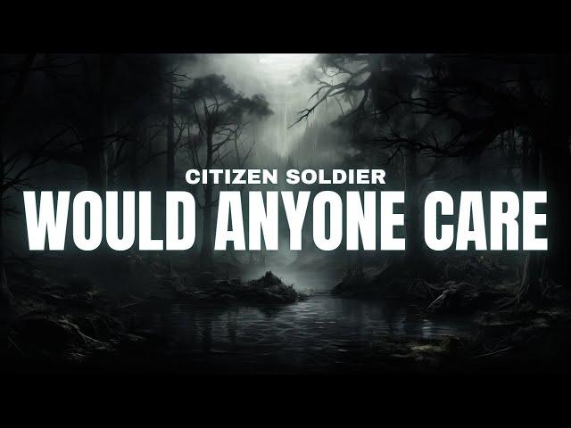 Citizen Soldier - Would Anyone Care [Lyrics]