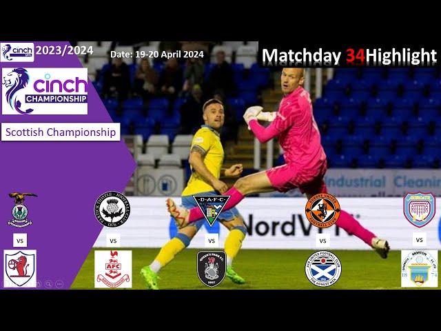 Highlights Summary, Matchday34, SPFL Championship 23/24 Highlight, 19 to 20 April 2024