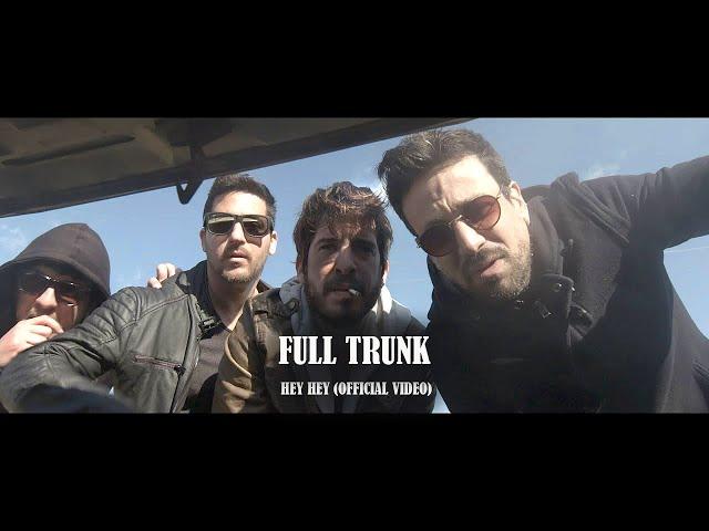 Full Trunk - Hey Hey (Official Video)