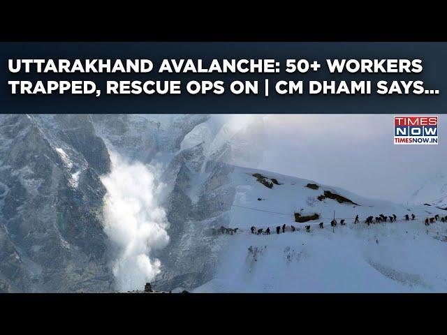 Uttarakhand Avalanche: 50+ BRO Workers Trapped In Snow Near Badrinath, Rescue Ops Underway | CM Says