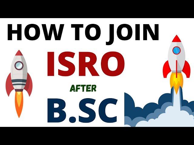 How To Join ISRO After B.SC | ISRO Scientist | How To Become an ISRO Scientist in India?