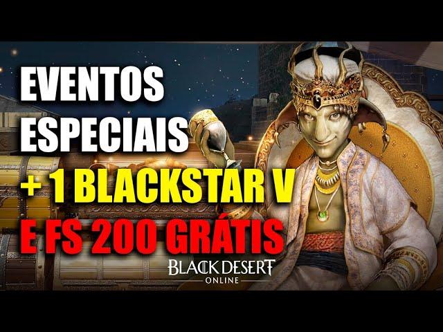 Eventos Especias +1 BlackStar V e FS 200 Grátis | Black Desert Online