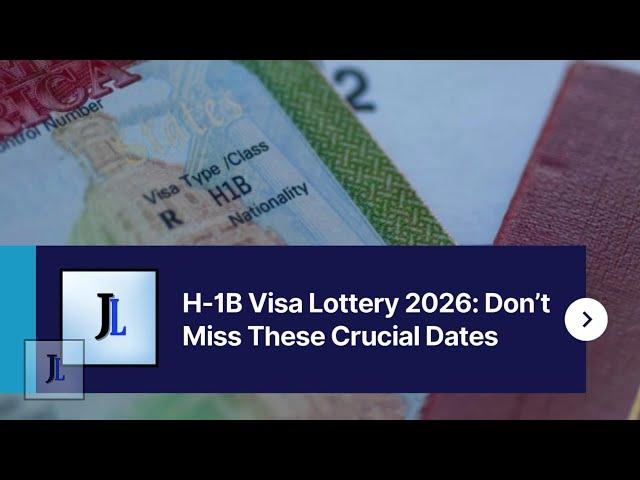 H-1B Visa Lottery 2026: Don’t Miss These Crucial Dates