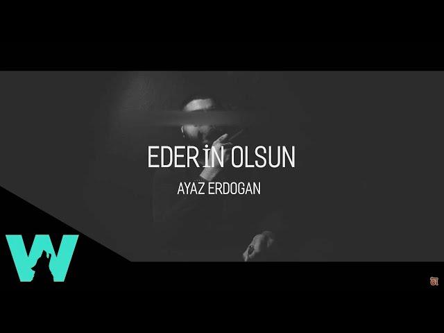 Ayaz Erdoğan - Ederin Olsun ( Official Audio )