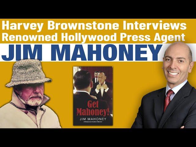 Harvey Brownstone Interviews Jim Mahoney, Renowned Hollywood Publicist for Sinatra, Garland & more