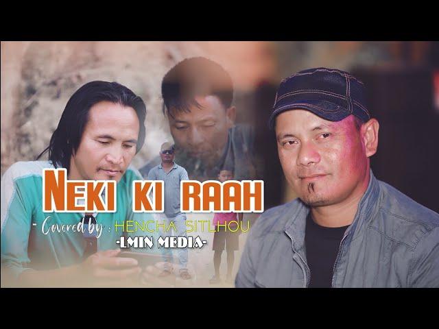 NEKI KI RAAH /COVER BY HENCHA SITLHOU