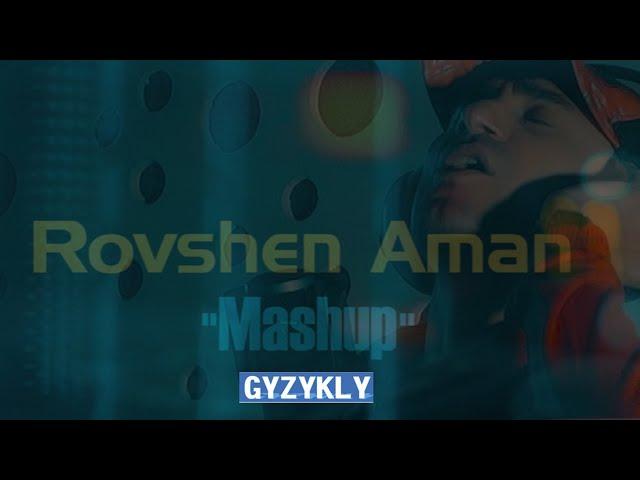 Rovshen Aman - THE BEST MASHUP (mood Video)