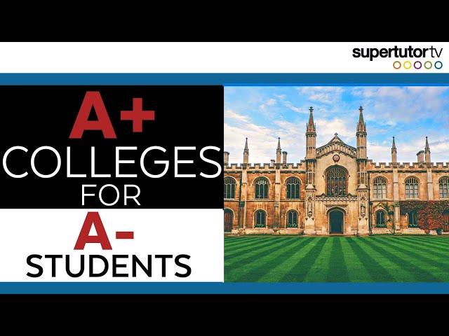 A+ Colleges for A- Students