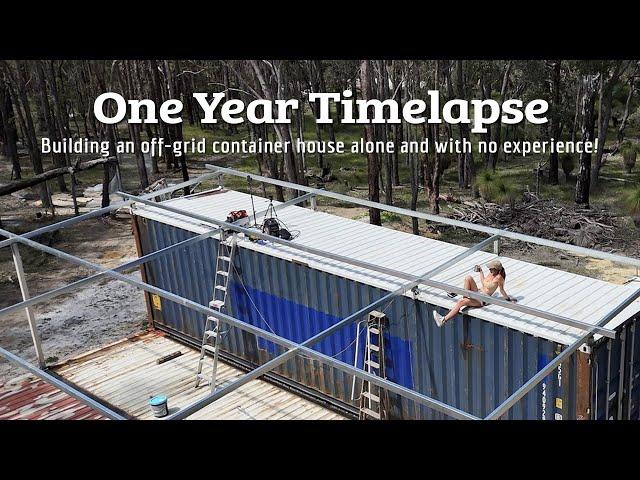 TIMELAPSE - I packed up my life & moved off-grid alone! 1 FULL YEAR building a container home solo!