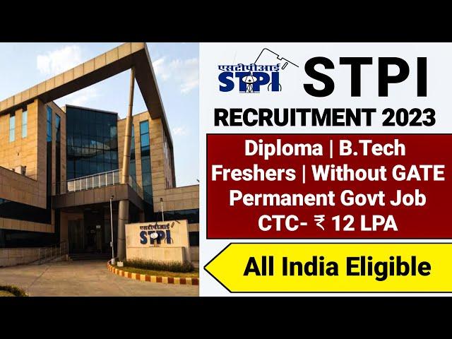 STPI Recruitment 2023|Freshers|Without GATE|CTC ₹ 12 Lakhs|STPI Vacancy 2023|Latest Govt Jobs 2023