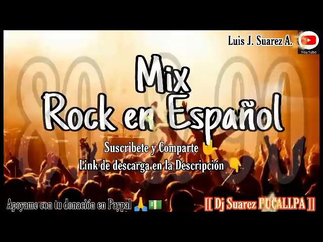  MIX ROCK en ESPAÑOL de los 80 y 90     CLÁSICOS DE LOS 80 & 90    Dj Suarez PUCALLPA