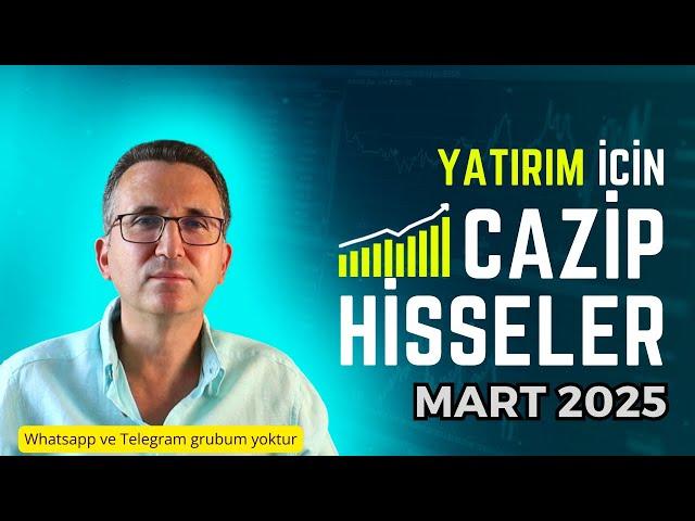 Yatırım İçin Cazip Hisseler Mart 2025 #borsa #hisse