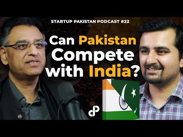 Can Pakistan Compete with the India? feat. Asad Umar | Startup Pakistan Podcast #22