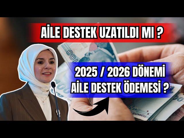 AİLE DESTEK UZATILDI MI ? 2025/2026  DÖNEMİ AİLE DESTEK ÖDEMESİ