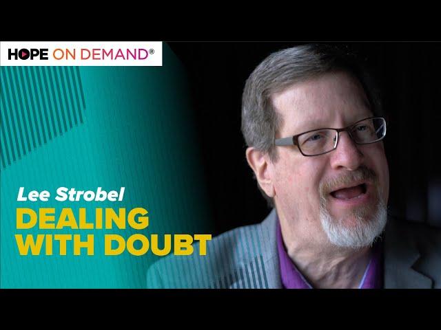 Dealing With Doubts - Lee Strobel