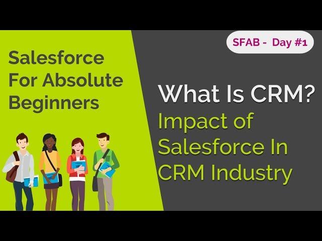 SFAB Day #1 -What Is CRM? Impact of Salesforce In CRM Industry
