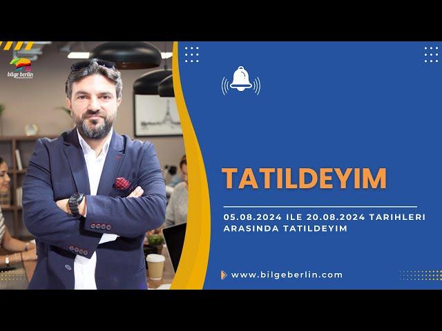 Tatildeyim, 05.08.2024 ile 20.08.2024 arasında tatildeyim.