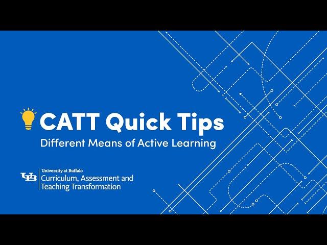 CATT Quick Tips: Different Means of Active Learning