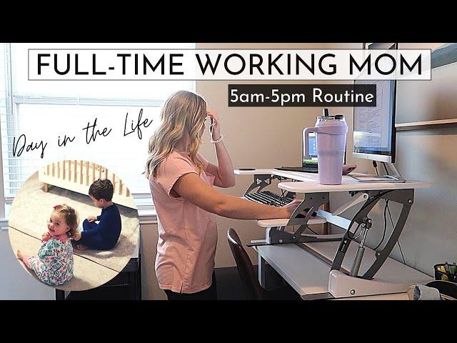 Day in the Life of a Full-time Working Mom | 5AM-5PM Routine