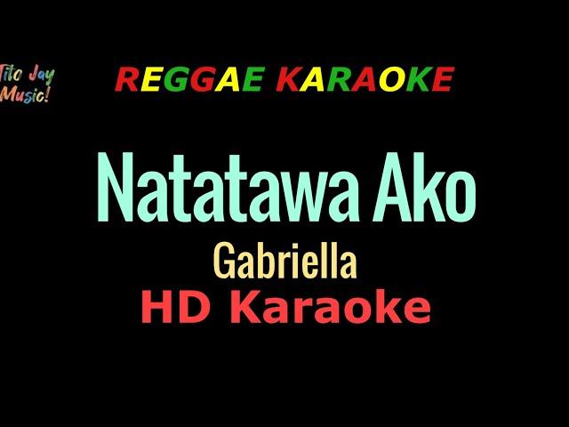 Natatawa Ako - Gabriella (REGGAE KARAOKE)