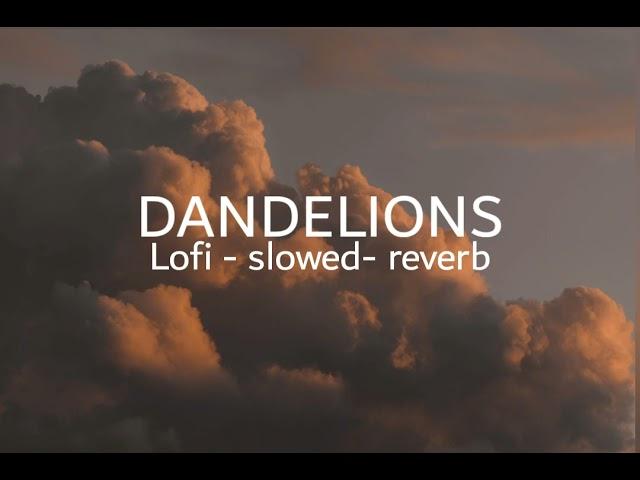 DANDELIONS// lofi-slowed - reverb//#artarea// #myplaylist