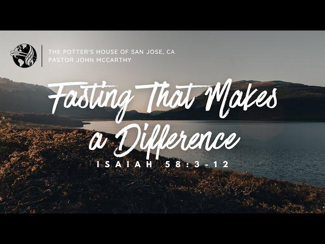 "Fasting that Makes a Difference" - Pastor John McCarthy- 6/30/24